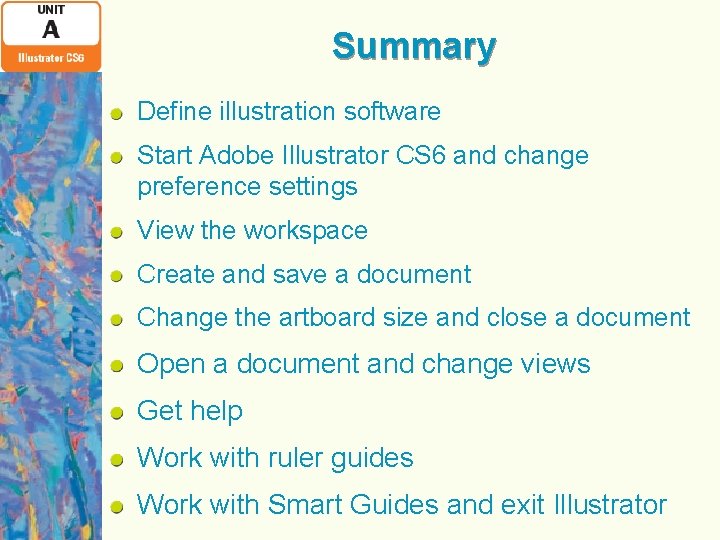 Summary Define illustration software Start Adobe Illustrator CS 6 and change preference settings View