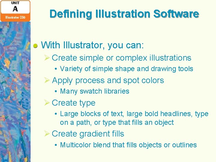 Defining Illustration Software With Illustrator, you can: Ø Create simple or complex illustrations •