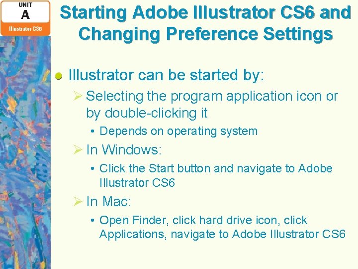 Starting Adobe Illustrator CS 6 and Changing Preference Settings Illustrator can be started by: