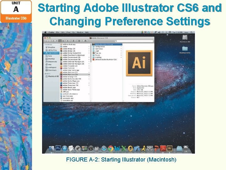 Starting Adobe Illustrator CS 6 and Changing Preference Settings FIGURE A-2: Starting Illustrator (Macintosh)