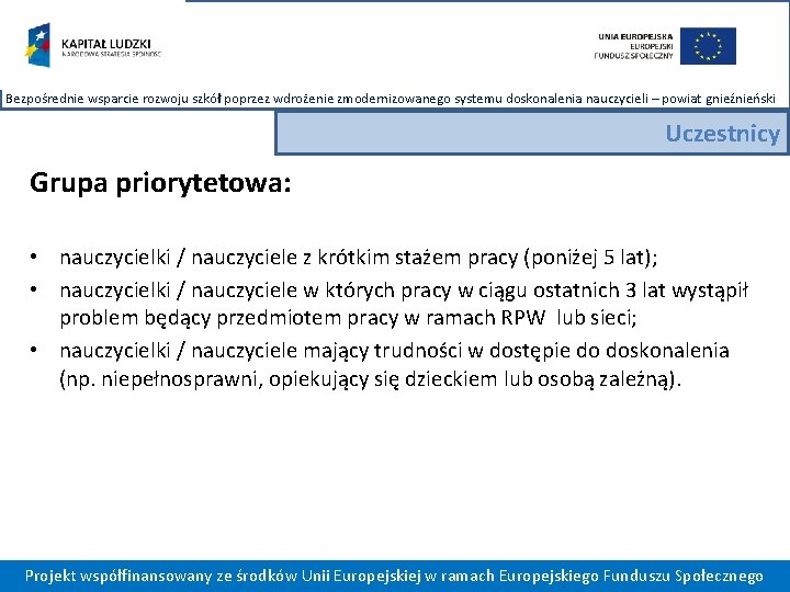 Bezpośrednie wsparcie rozwoju szkół poprzez wdrożenie zmodernizowanego systemu doskonalenia nauczycieli – powiat gnieźnieński Uczestnicy