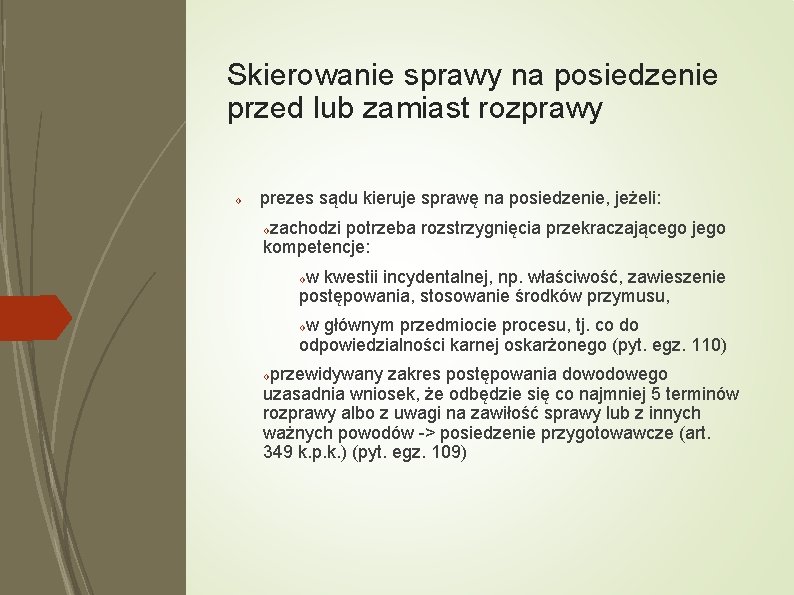 Skierowanie sprawy na posiedzenie przed lub zamiast rozprawy prezes sądu kieruje sprawę na posiedzenie,