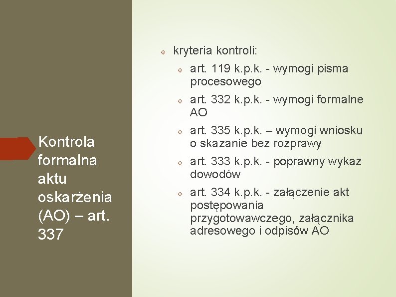  Kontrola formalna aktu oskarżenia (AO) – art. 337 kryteria kontroli: art. 119 k.