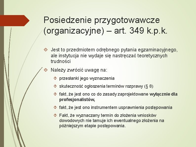 Posiedzenie przygotowawcze (organizacyjne) – art. 349 k. p. k. Jest to przedmiotem odrębnego pytania