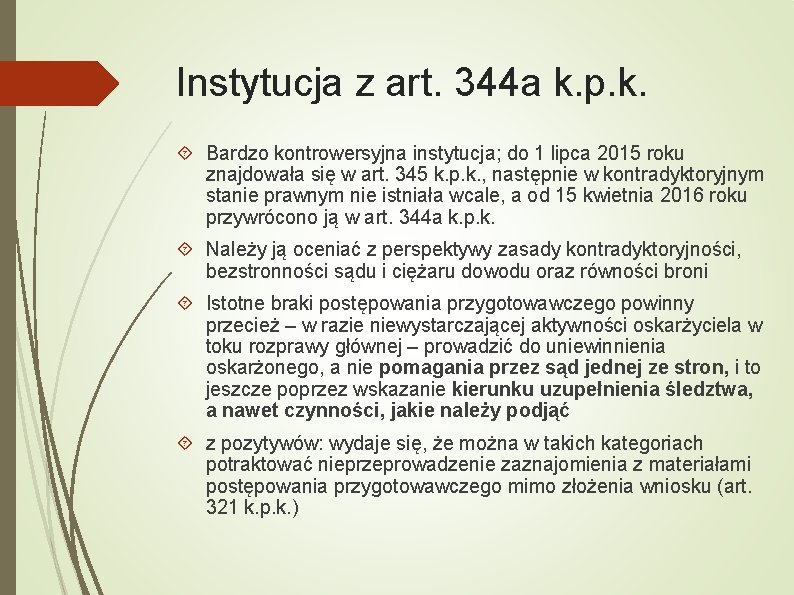 Instytucja z art. 344 a k. p. k. Bardzo kontrowersyjna instytucja; do 1 lipca