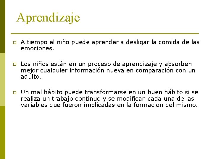 Aprendizaje p A tiempo el niño puede aprender a desligar la comida de las