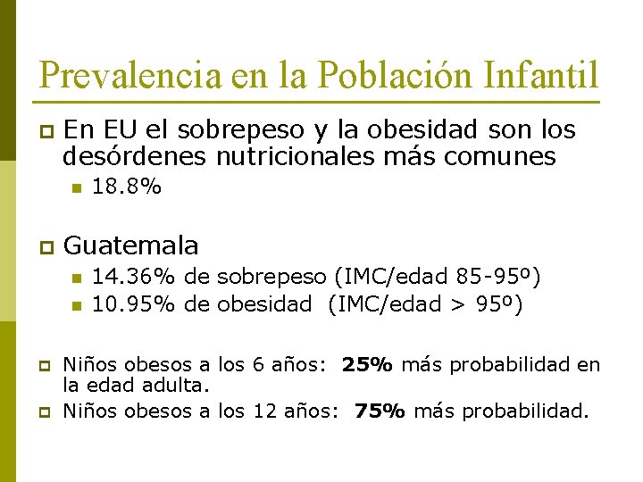 Prevalencia en la Población Infantil p En EU el sobrepeso y la obesidad son