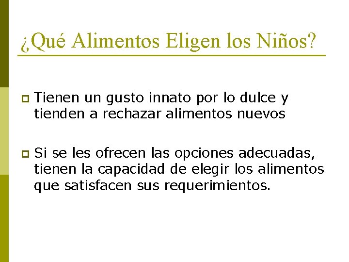 ¿Qué Alimentos Eligen los Niños? p Tienen un gusto innato por lo dulce y