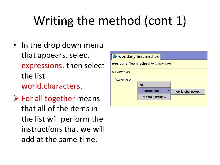 Writing the method (cont 1) • In the drop down menu that appears, select