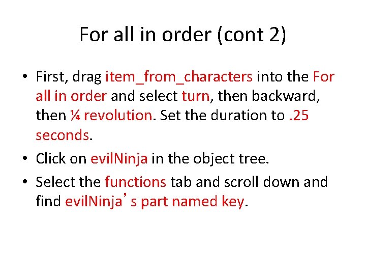 For all in order (cont 2) • First, drag item_from_characters into the For all