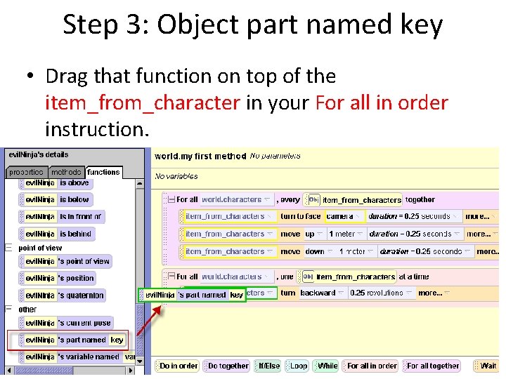 Step 3: Object part named key • Drag that function on top of the
