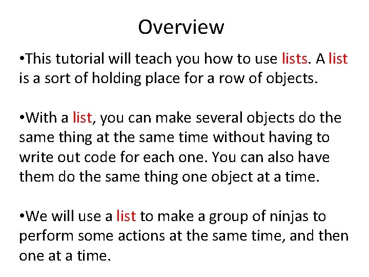 Overview • This tutorial will teach you how to use lists. A list is