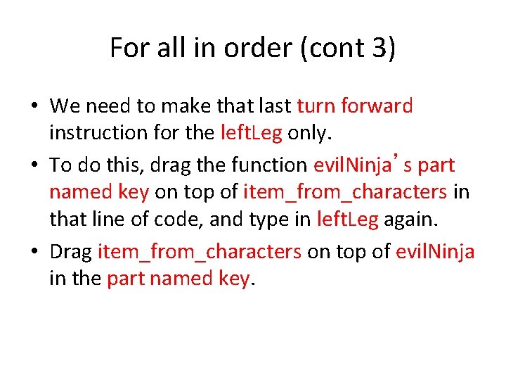 For all in order (cont 3) • We need to make that last turn