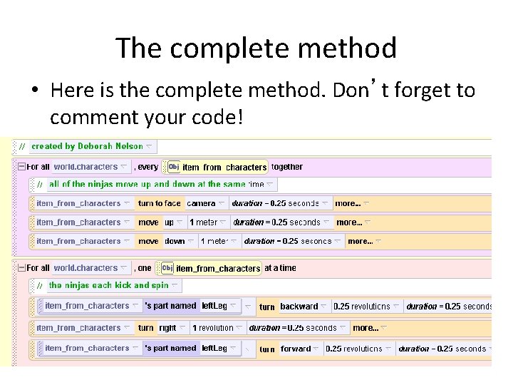 The complete method • Here is the complete method. Don’t forget to comment your