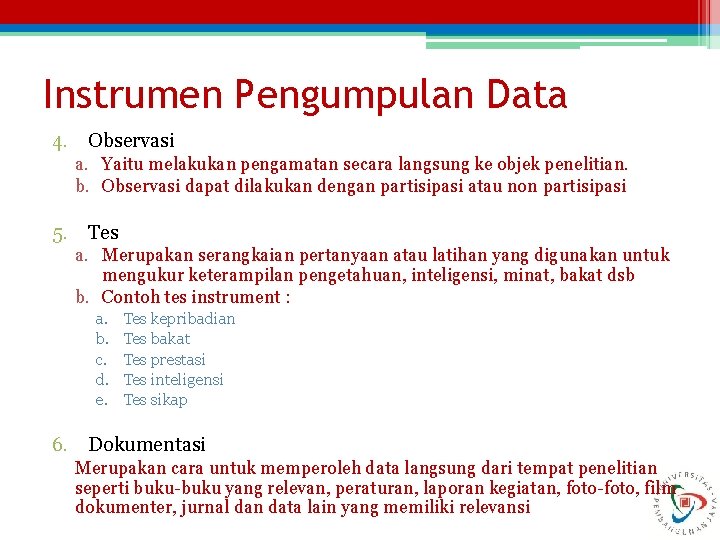 Instrumen Pengumpulan Data 4. Observasi a. Yaitu melakukan pengamatan secara langsung ke objek penelitian.