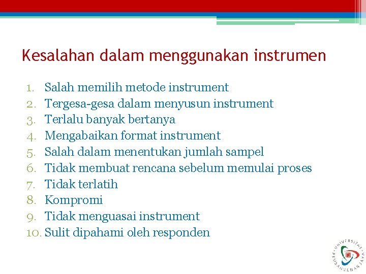 Kesalahan dalam menggunakan instrumen 1. Salah memilih metode instrument 2. Tergesa-gesa dalam menyusun instrument