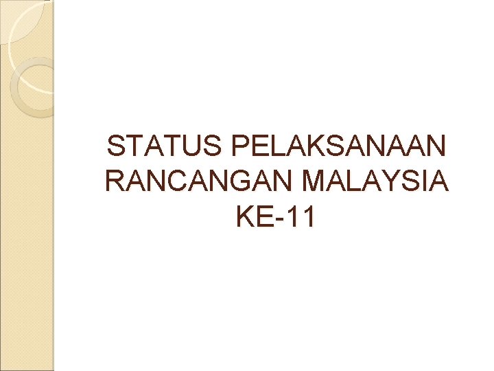 STATUS PELAKSANAAN RANCANGAN MALAYSIA KE-11 