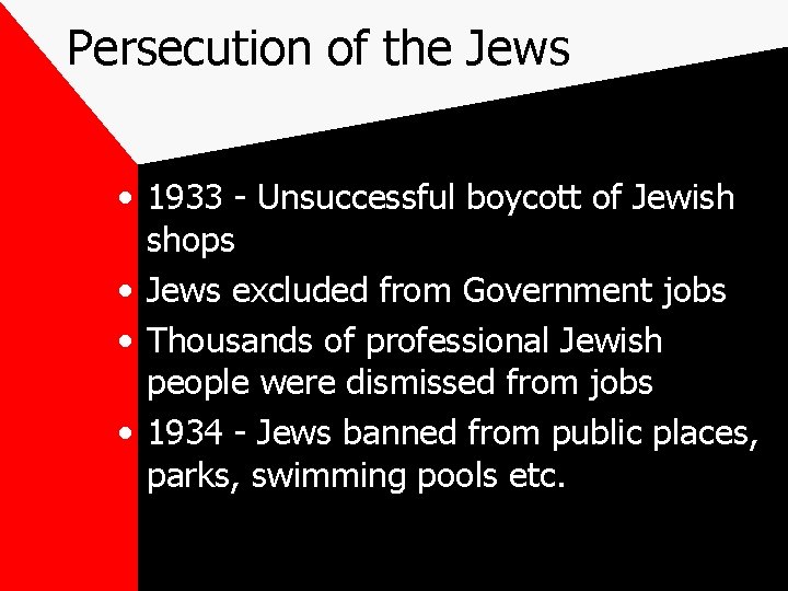 Persecution of the Jews • 1933 - Unsuccessful boycott of Jewish shops • Jews