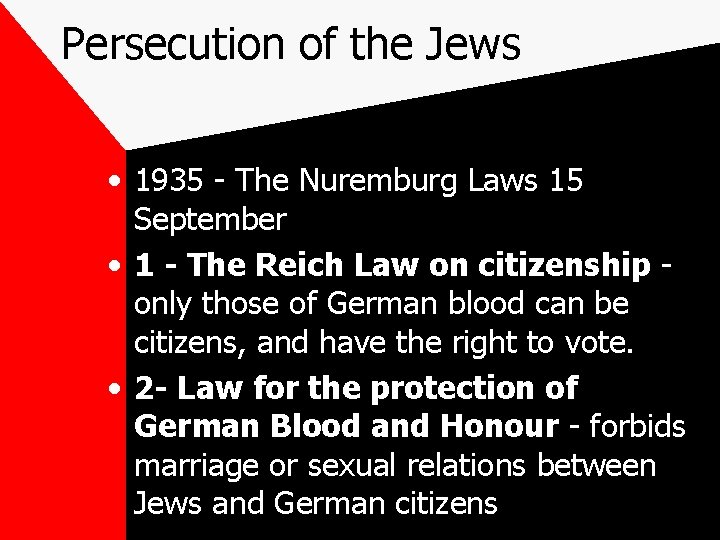 Persecution of the Jews • 1935 - The Nuremburg Laws 15 September • 1