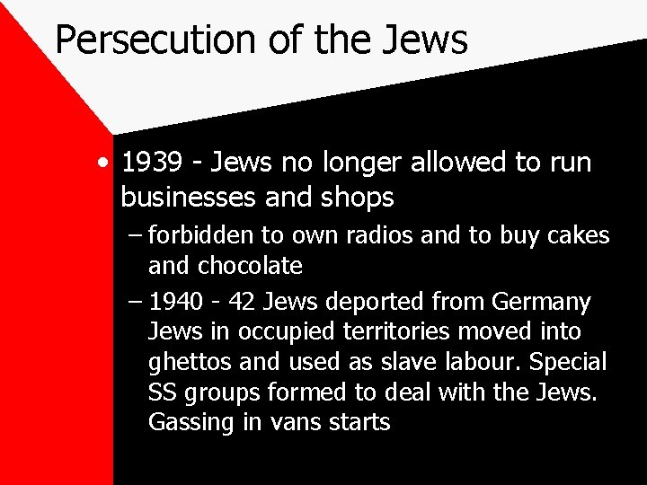 Persecution of the Jews • 1939 - Jews no longer allowed to run businesses