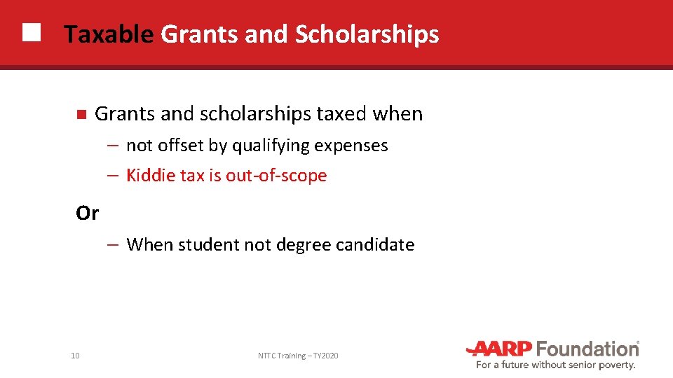 Taxable Grants and Scholarships Grants and scholarships taxed when ─ not offset by qualifying