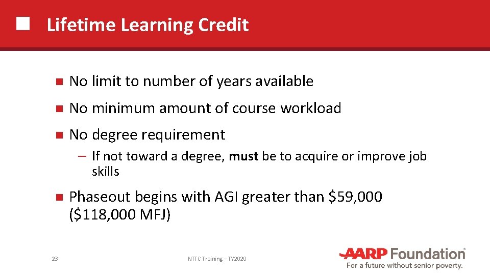 Lifetime Learning Credit No limit to number of years available No minimum amount of