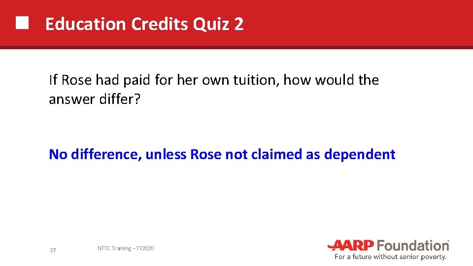 Education Credits Quiz 2 If Rose had paid for her own tuition, how would