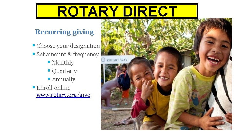 ROTARY DIRECT Recurring giving § Choose your designation § Set amount & frequency §