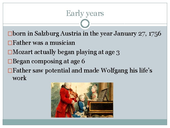 Early years �born in Salzburg Austria in the year January 27, 1756 �Father was