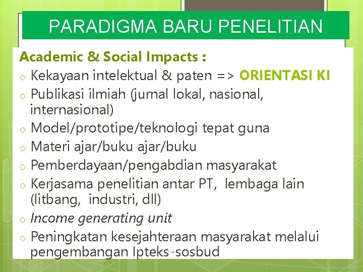 PARADIGMA BARU PENELITIAN Academic & Social Impacts : o Kekayaan intelektual & paten =>