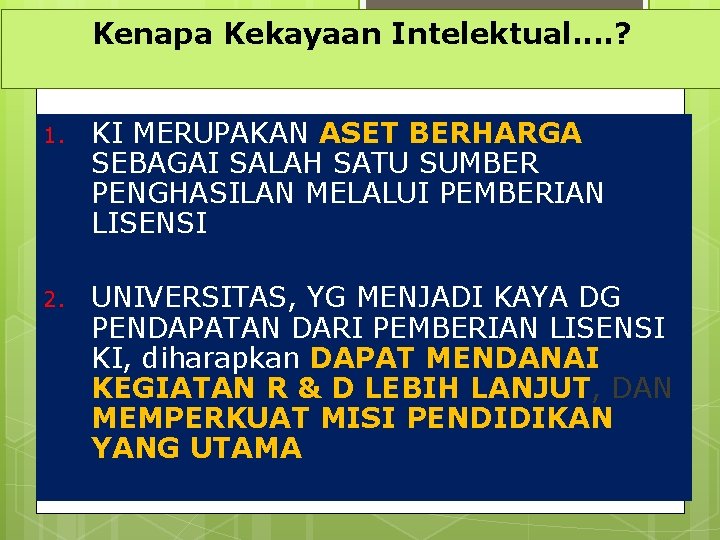 Kenapa Kekayaan Intelektual. . ? 1. KI MERUPAKAN ASET BERHARGA SEBAGAI SALAH SATU SUMBER