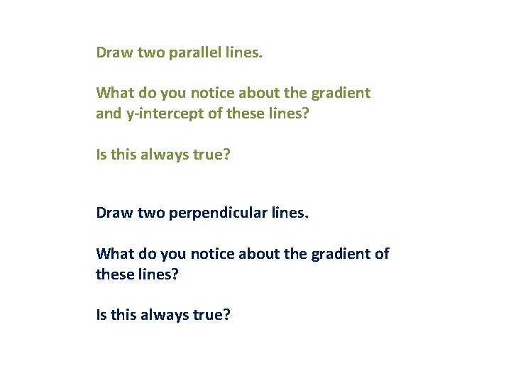Draw two parallel lines. What do you notice about the gradient and y-intercept of