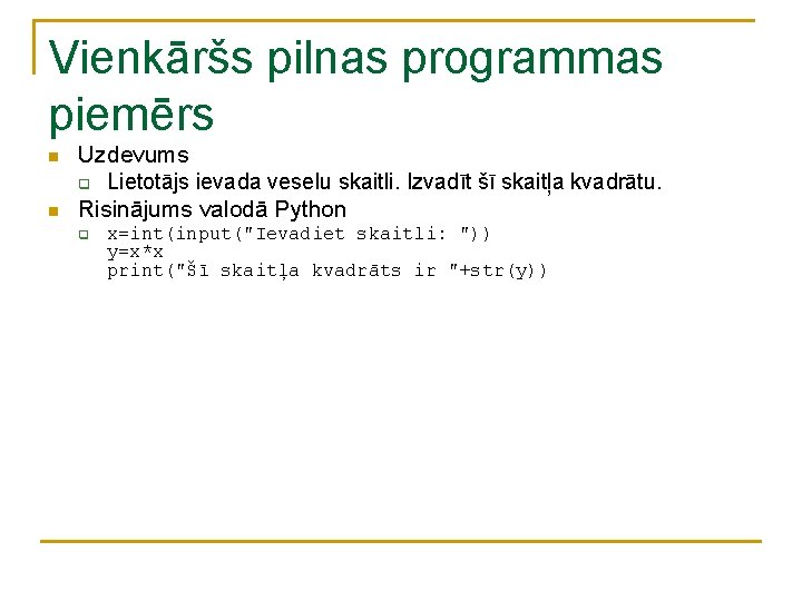 Vienkāršs pilnas programmas piemērs n n Uzdevums q Lietotājs ievada veselu skaitli. Izvadīt šī Vienkāršs pilnas programmas piemērs n n Uzdevums q Lietotājs ievada veselu skaitli. Izvadīt šī