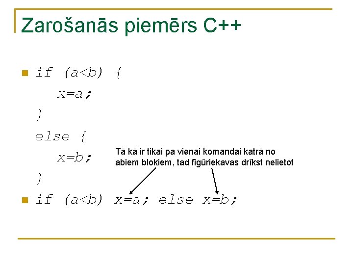 Zarošanās piemērs C++ n n if (a<b) { x=a; } else { Tā kā Zarošanās piemērs C++ n n if (a<b) { x=a; } else { Tā kā