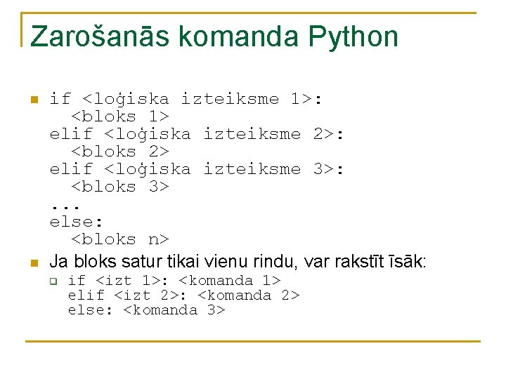 Zarošanās komanda Python n n if <loģiska izteiksme 1>: <bloks 1> elif <loģiska izteiksme Zarošanās komanda Python n n if <loģiska izteiksme 1>: <bloks 1> elif <loģiska izteiksme