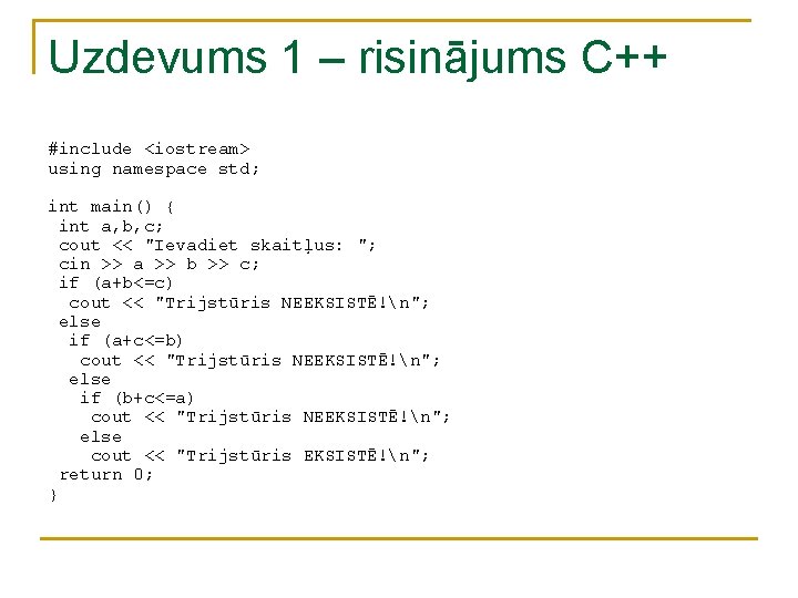 Uzdevums 1 – risinājums C++ #include <iostream> using namespace std; int main() { int Uzdevums 1 – risinājums C++ #include <iostream> using namespace std; int main() { int