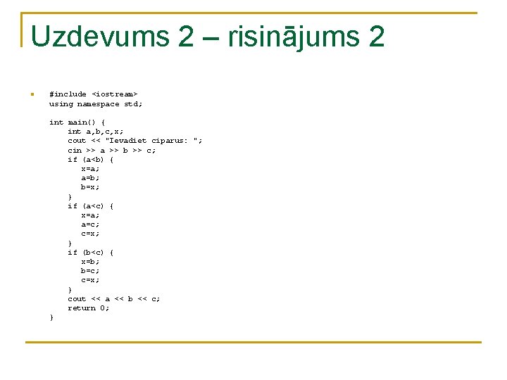 Uzdevums 2 – risinājums 2 n #include <iostream> using namespace std; int main() { Uzdevums 2 – risinājums 2 n #include <iostream> using namespace std; int main() {