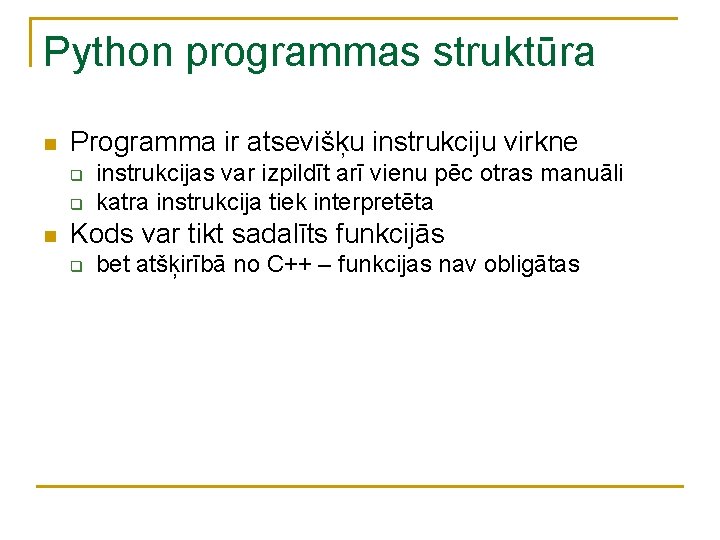 Python programmas struktūra n Programma ir atsevišķu instrukciju virkne q q n instrukcijas var Python programmas struktūra n Programma ir atsevišķu instrukciju virkne q q n instrukcijas var