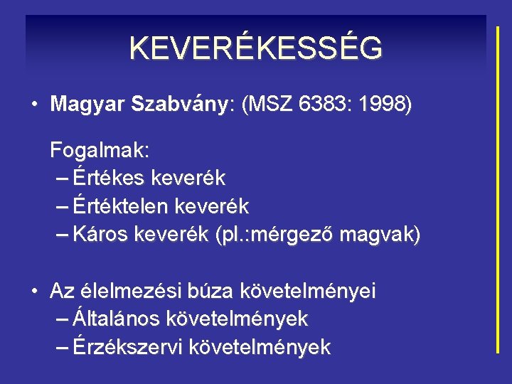 KEVERÉKESSÉG • Magyar Szabvány: (MSZ 6383: 1998) Fogalmak: – Értékes keverék – Értéktelen keverék