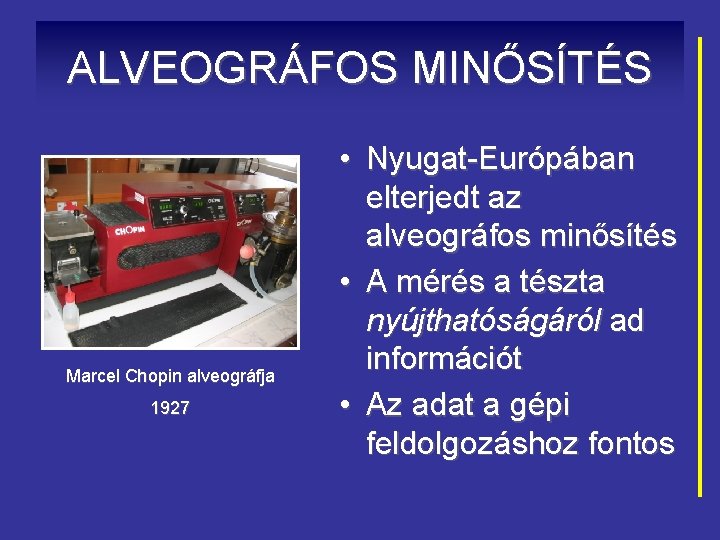 ALVEOGRÁFOS MINŐSÍTÉS Marcel Chopin alveográfja 1927 • Nyugat-Európában elterjedt az alveográfos minősítés • A