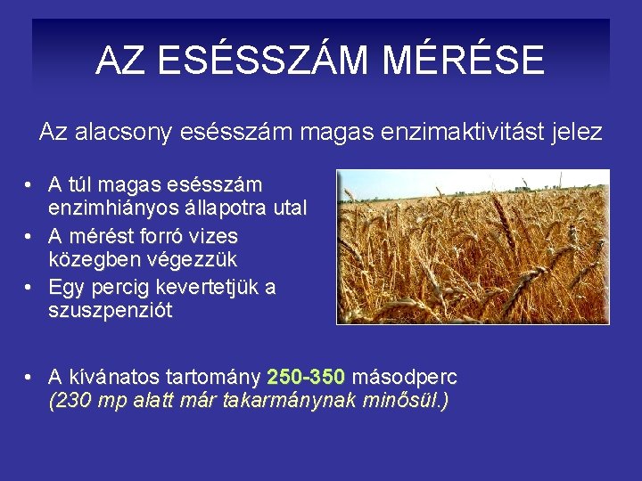 AZ ESÉSSZÁM MÉRÉSE Az alacsony esésszám magas enzimaktivitást jelez • A túl magas esésszám