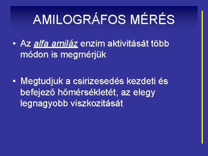 AMILOGRÁFOS MÉRÉS • Az alfa amiláz enzim aktivitását több módon is megmérjük • Megtudjuk