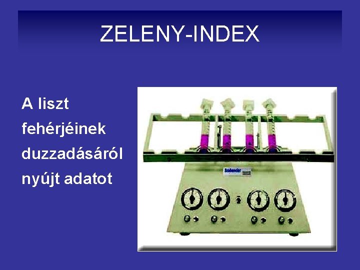 ZELENY-INDEX A liszt fehérjéinek duzzadásáról nyújt adatot 