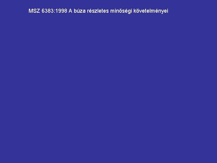 MSZ 6383: 1998 A búza részletes minőségi követelményei 