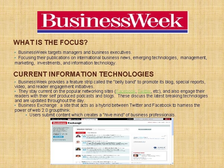 WHAT IS THE FOCUS? • Business. Week targets managers and business executives. • Focusing