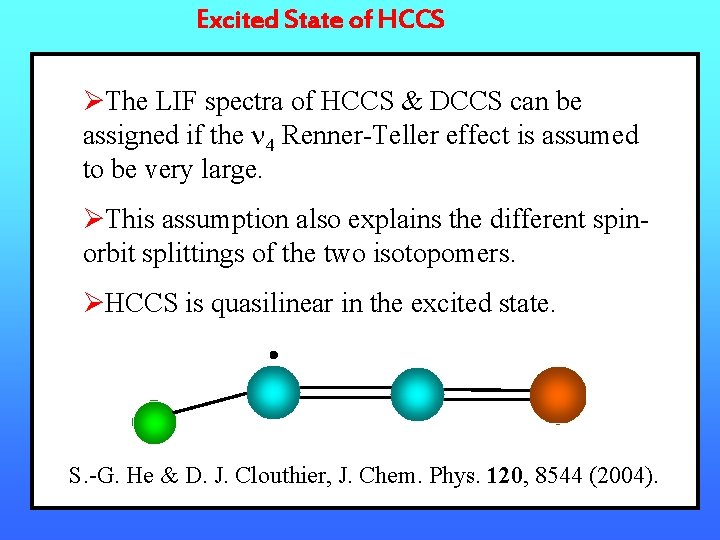 Excited State of HCCS ØThe LIF spectra of HCCS & DCCS can be assigned