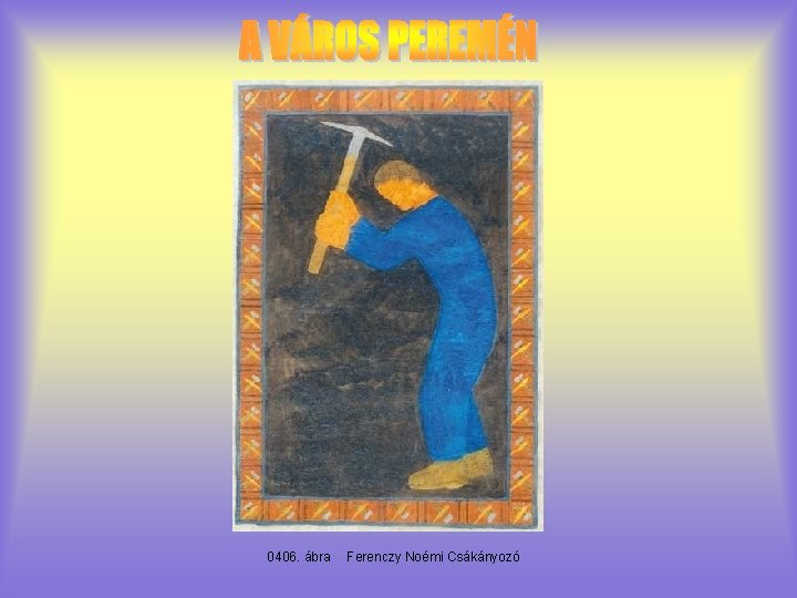 0406. ábra Ferenczy Noémi Csákányozó 0406. ábra Ferenczy Noémi Csákányozó