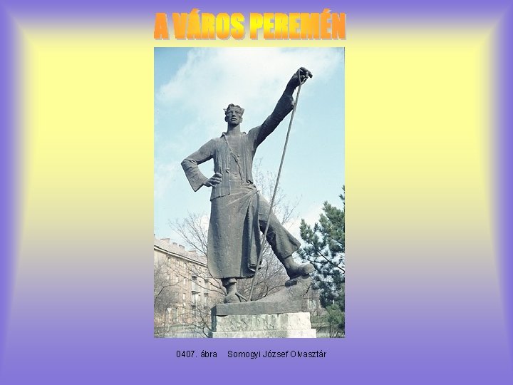 0407. ábra Somogyi József Olvasztár 0407. ábra Somogyi József Olvasztár
