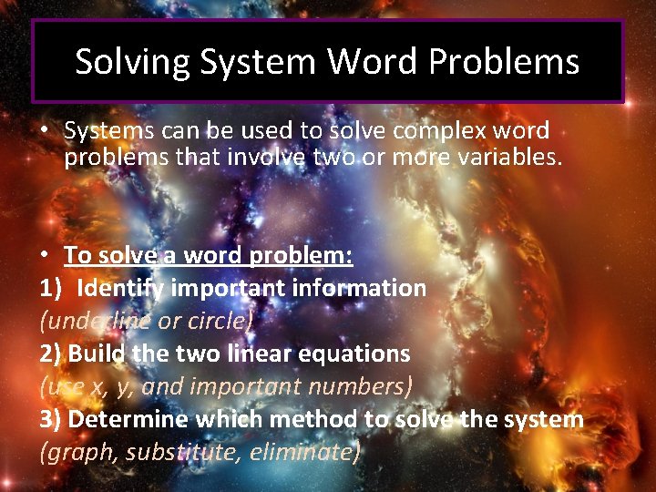 Solving System Word Problems • Systems can be used to solve complex word problems