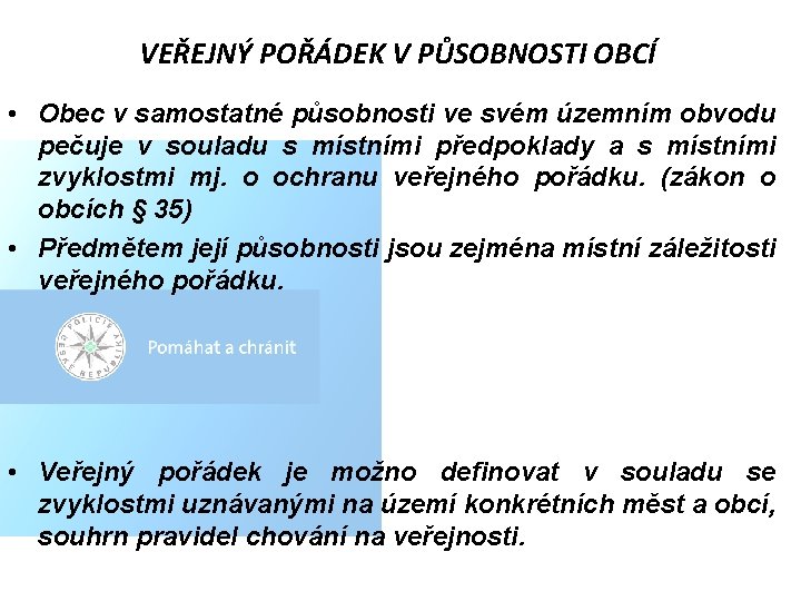 VEŘEJNÝ POŘÁDEK V PŮSOBNOSTI OBCÍ • Obec v samostatné působnosti ve svém územním obvodu